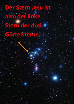 Ein Bild des Nachthimmels, in dem Sterne zu sehen sind. Ein Pfeil zeigt auf den linken Stern der drei sichtbaren hellen Sterne, die in einer Linie angeordnet sind. Text im Bild identifiziert diesen Stern als den Stern Jesu innerhalb der drei G&uuml;rtelsterne.